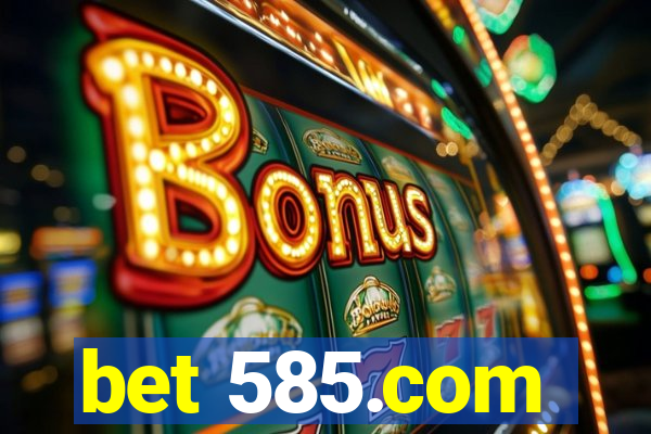 bet 585.com